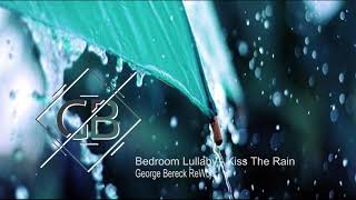 Bedroom Lullaby   Kiss The Rain George BereckReWork