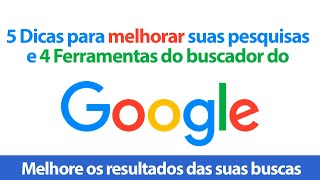 5 Dicas para melhorar suas pesquisas e 4 ferramentas que talvez você não conheça