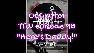 OoC after TTW: ep.98 "Here's Daddy!"