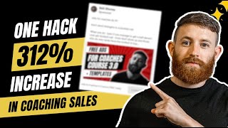 312% Increase In Coaching Sales With One Quick Hack (Any Coach Can Do)