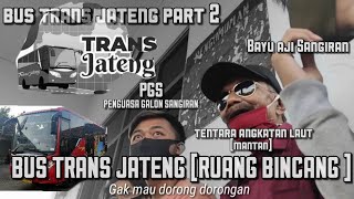 BUS TRANS JATENG PART 2 || EDISI RUANG BINCANG