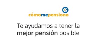 Te ayudamos a tener la mejor pensión posible