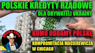 Polskie mieszkaniowe kredyty rządowe dla Ukraińców. Kompromitacja Macierewicza. Polska rzeczywistość