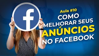 COMO MELHORAR SEUS ANÚNCIOS NO FACEBOOK | Aula 10 | Recrutador MMN