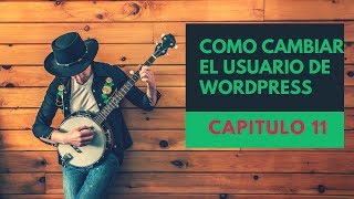 como CAMBIAR el USUARIO de wordpress 😍🐮 wordpress tutorial para principiantes CAPITULO 11