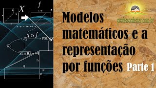 Modelos matemáticos e sua representação por meio de funções (parte 1)