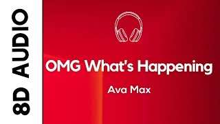 Ava Max - OMG What's Happening (8D AUDIO)