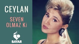 Ceylan - Seven Olmaz Ki