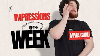 THE MMA GURU-Best impressions of the week