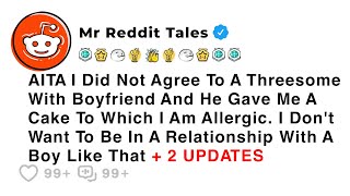 AITA I Did Not Agree To A Threesome With Boyfriend And He Gave Me A Cake... - Aita Reddit Stories