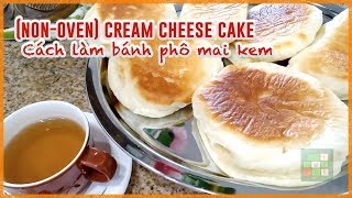 😋 Making Delicious Non-Oven Cream Cheese Cake | Cách làm bánh kem phô mai (không lò nướng) - #255