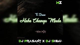 TO DUARE HABA CHANGU MADA || HUNTER MIX || DJ PRASANT X DJ SHIBU