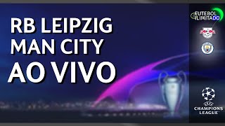 RB LEIPZIG 1X1 MANCHESTER CITY - NARRAÇÃO FUTEBOL ILIMITADO (ÁUDIO) - AO VIVO