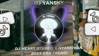 DJ HEART STEREO X NYAN NYIAN 2023 TREND ERA #fypシ #trend