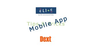 Dext Mobile App - Tips & Tricks