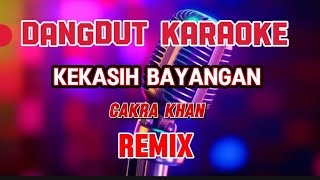 kekasih bayangan ~ karaoke remix ~ cakra khan