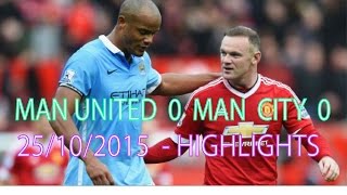 MANCHESTER UNITED  0  MANCHESTER CITY  0  25/10/2015 | HIGHLIGHTS OF 5 KEY MAJOR POINTS