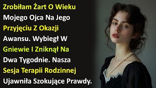 Zrobiłam Żart O Wieku Mojego Ojca Na Jego Przyjęciu Z Okazji Awansu. Wybiegł W Gniewie I Zniknął....