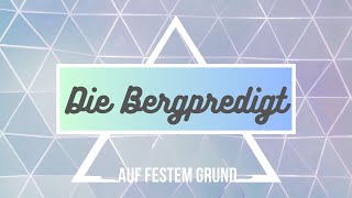 Die Bergpredigt Teil 7 - Auf festem Grund (Timo Schumann)