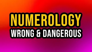 Why Numerology Is WRONG & DANGEROUS