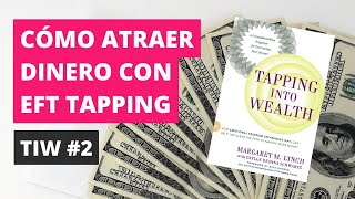 💰 TIW 2 | Cómo usar EFT TAPPING para "atraer" DINERO y generar RIQUEZA