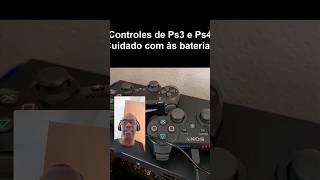 Controles de Ps3 e Ps4 cuidado com às baterias