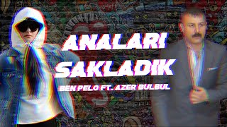 Ben Pelo ft. Azer Bülbül | Anaları Sakladık