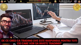 DE CE CRED CĂ LIVE TRADING ESTE RĂSPUNSUL PENTRU TOȚI CEI CARE VOR SĂ ÎNVEȚE TRADING!