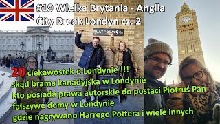 #19 Londyn City Break cz. 2 - c.d. 20 ciekawostek na temat Londynu