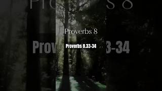 Proverbs 8.33-34