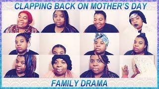 FAMILY DRAMA EP 16: Family Drama On Mother's Day [Clapbacks]