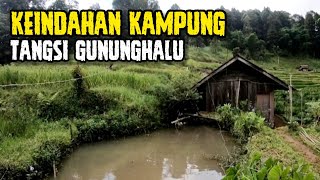 KEINDAHAN KAMPUNG TANGSI GUNUNGHALU