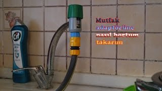 Mutfak  Musluğuna ve İç mekan musluklarına Hortum bağlamak