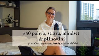 #40 pohyb, strava, mindset & plánování /jak zvládat psychicky i fyzicky náročnější období?