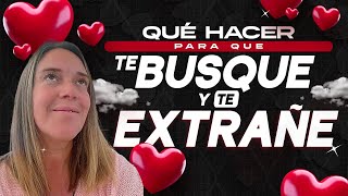 COMO HACER QUE TE BUSQUE Y TE EXTRAÑE UN HOMBRE  EN 6 PASOS