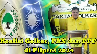 Koalisi Golkar, PAN Dan PPP Di Pilpres 2024