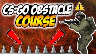 CS:GO Obstacle Course - Damons Facility  THIS SHIT IS HARD!!!!