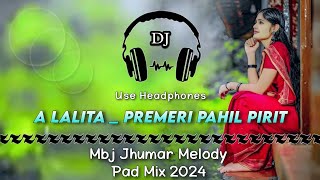 A Lalita || Premeri Pahil Pirit Jhumar Dj Song || Mbj Jhumar Melody Pad Mix || Dencer Remix Zone