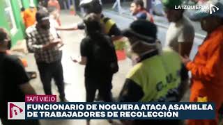 Tafí Viejo: funcionario de Noguera ataca asamblea de trabajadores de recolección de residuos