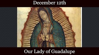 Thu Dec 12 2024 - Our Lady of Guadalupe