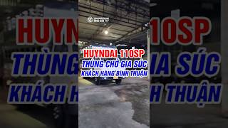 HYUNDAI 110SP THÙNG CHỞ GIA SÚC KHÁCH HÀNG BÌNH THUẬN