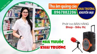 Thu âm quảng cáo khai trương nhà thuốc Đại Lộc 699 TVC24 đọc khuyến mại ĐT 0967882206