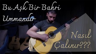 Bu Aşk Bir Bahri Ummandır Gitarda Nasıl Çalınır?