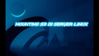 Mounting S3 Storage di Linux Server + Config Fstab