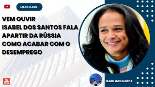 ISABEL DOS SANTOS FALA APARTIR DA RÚSSIA COMO ACABAR COM O DESEMPREGO