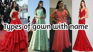 Different types of gown with their name| party wear gown| latest gown designs for girls||