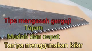 cara mengasah gergaji kayu supaya tajam dan renyah