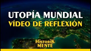 UTOPÍA MUNDIAL | VÍDEO DE REFLEXIÓN