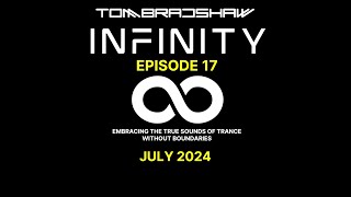 Tom Bradshaw - Infinity Episode 17 [July 2024]