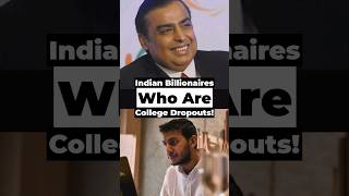 Indian billionaires who are college dropouts! #StartupStory #indianbillionairs